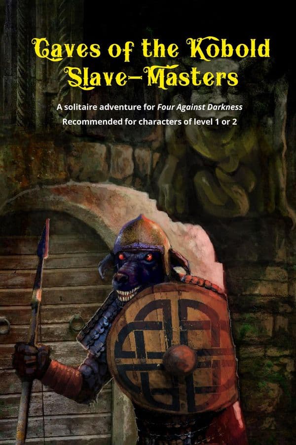 Four Against Darkness: Caves of the Kobold Slave-Masters